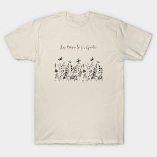 Life Began in a Garden T-Shirt